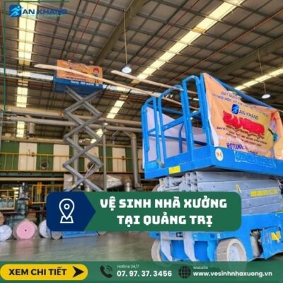Dịch Vụ Vệ Sinh Nhà Xưởng Quảng Trị Chuyên Nghiệp vệ sinh nhà xưởng tại quảng trị